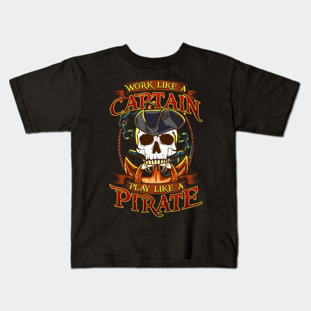 Works Like A Captain Play Like A Pirate Kids T-Shirt by E